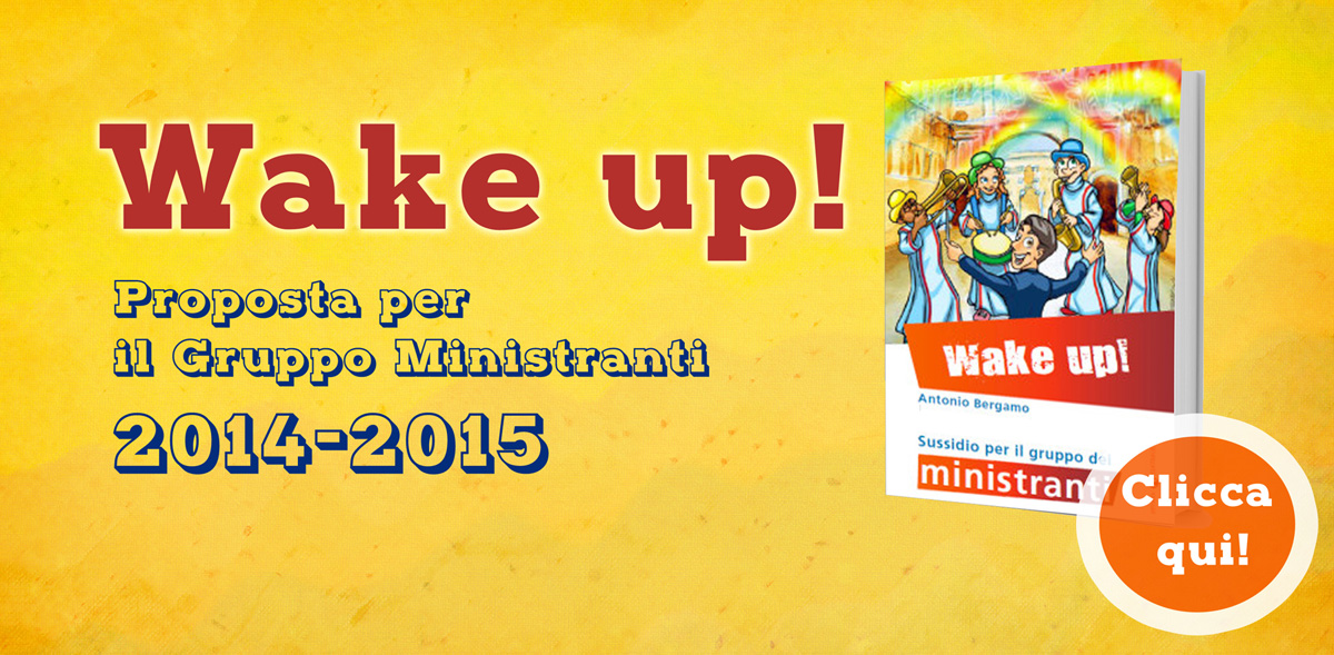 Wake up! Sussidio per il gruppo ministranti