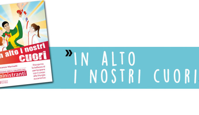 In alto i nostri cuori! Sussidio per il gruppo ministranti